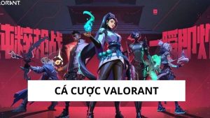 Cá Cược Valorant